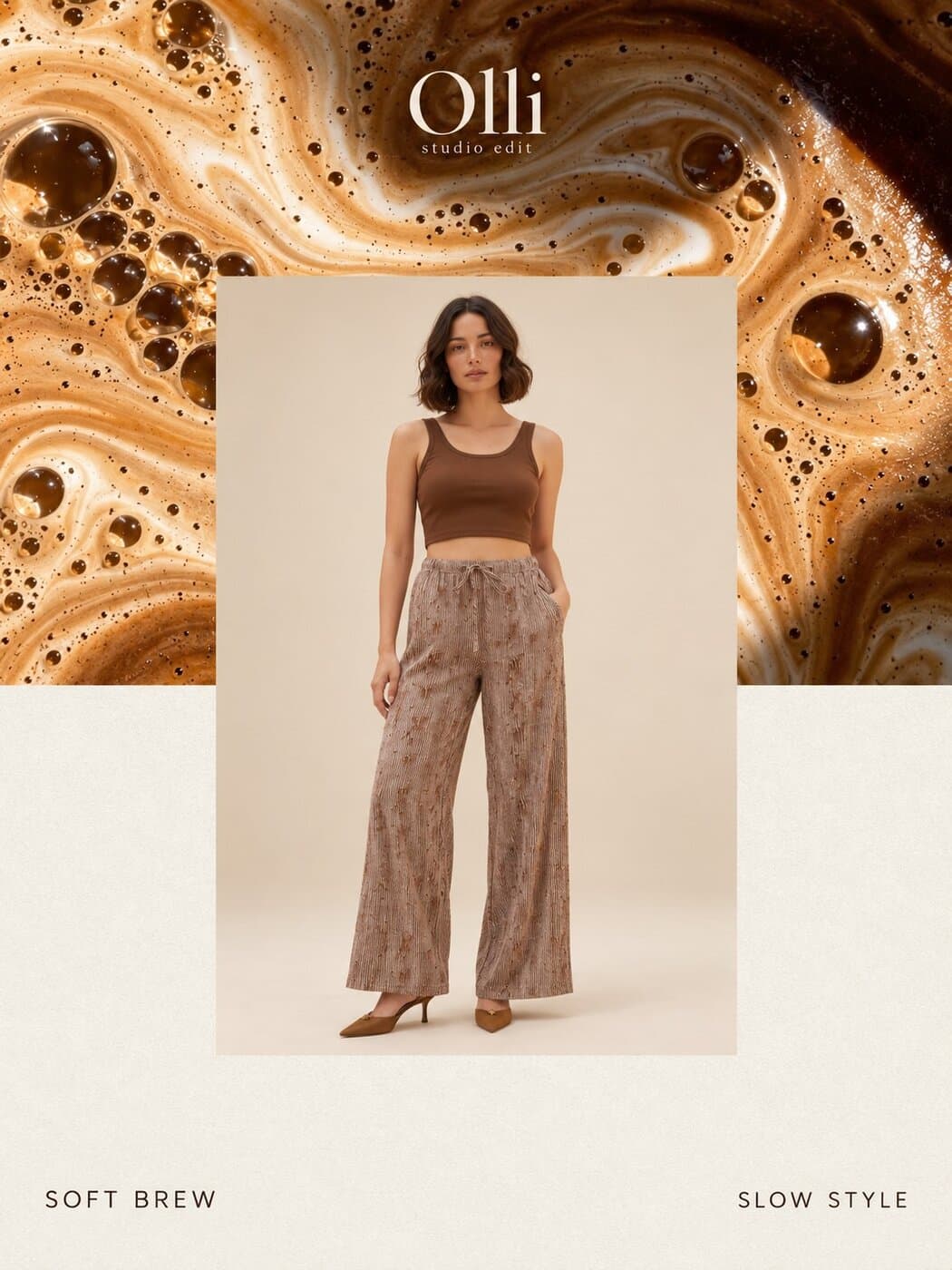 Model in a brown crop top and printed wide-leg trousers over a coffee texture, captioned Soft Brew, Slow Style